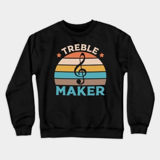 Treble Maker Funny Musician Crewneck Sweatshirt